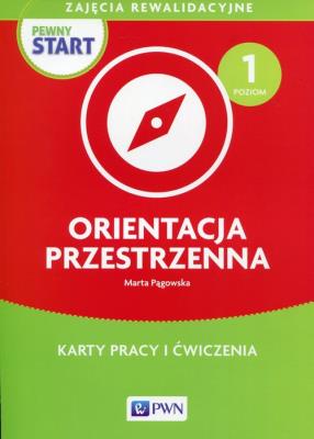 Pewny start Orientacja przestrzenna Poziom 1 Karty pracy i ćwiczenia. Autor: Marta Pągowska. SmakLiter.pl Okładka książki Pewny start Orientacja przestrzenna Poziom 1 Karty pracy i ćwiczenia