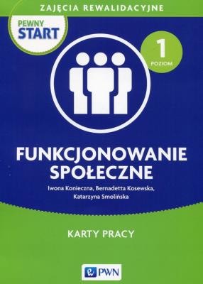 Pewny start Zajęcia rewalidacyjne Funkcjonowanie społeczne Karty pracy Poziom 1. Autor: Konieczna Iwona L., Katarzyna Smolińska. SmakLiter.pl Okładka książki Pewny start Zajęcia rewalidacyjne Funkcjonowanie społeczne Karty pracy Poziom 1