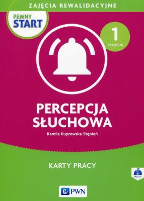 Pewny start Zajęcia rewalidacyjne Percepcja słuchowa Karty pracy Poziom 1 + CD. Autor: Kamila Kuprowska-Stępień. SmakLiter.pl Okładka książki Pewny start Zajęcia rewalidacyjne Percepcja słuchowa Karty pracy Poziom 1 + CD