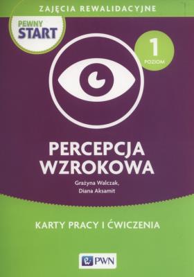 Pewny start.Zajęcia rewalidacyjne Percepcja wzrokowa Karty pracy i ćwiczenia. Autor: Szyburska-Walczak Grażyna, Diana Aksamit. SmakLiter.pl Okładka książki Pewny start.Zajęcia rewalidacyjne Percepcja wzrokowa Karty pracy i ćwiczenia