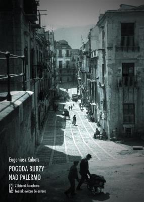 Pogoda burzy nad Palermo. Autor: Eugeniusz Kabatc. SmakLiter.pl Okładka książki Pogoda burzy nad Palermo