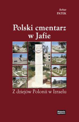 Polski cmentarz w Jafie. Autor: Patek Artur. SmakLiter.pl Okładka książki Polski cmentarz w Jafie