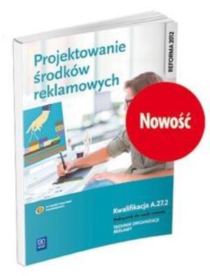 Projektowanie środków reklamowych. Kwalifikacja A.27.2. Podręcznik do nauki zawodu technik organizacji reklamy
Szkoły ponadgimnazjalnee. Autor: Dorota Zadrożna, Alina Kargiel, Robert Piłka. SmakLiter.pl Okładka książki Projektowanie środków reklamowych. Kwalifikacja A.27.2. Podręcznik do nauki zawodu technik organizacji reklamy
Szkoły ponadgimnazjalnee