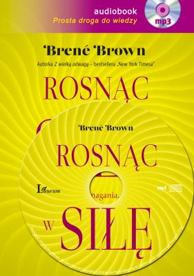 Rosnąc w siłę - Audiobook. Autor: Brene Brown. SmakLiter.pl Okładka książki Rosnąc w siłę - Audiobook