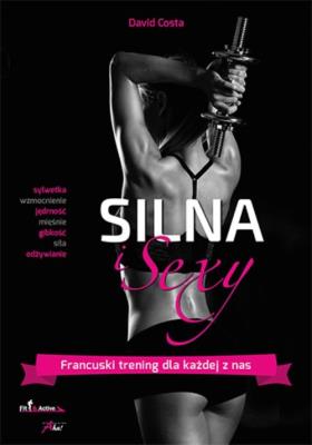 Okładka książki Silna i sexy. Francuski trening dla każdej z nas