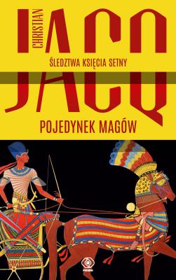 Śledztwa księcia Setny T4 Pojedynek magów. Autor: Jacq Christian. SmakLiter.pl Okładka książki Śledztwa księcia Setny T4 Pojedynek magów