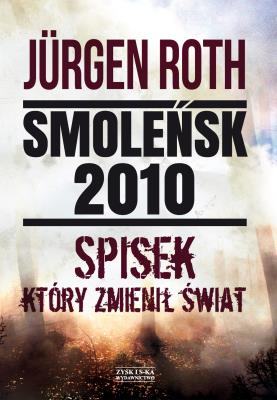Okładka książki Smoleńsk 2010. Spisek, który zmienił świat