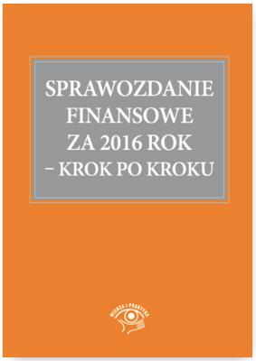 Sprawozdanie finansowe za 2016 rok Krok po kroku. Autor: Trzpioła Katarzyna. SmakLiter.pl Okładka książki Sprawozdanie finansowe za 2016 rok Krok po kroku