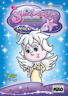 Świąteczne kolorki Aniołki. Autor: Kopeć Krzysztof. SmakLiter.pl Okładka książki Świąteczne kolorki Aniołki