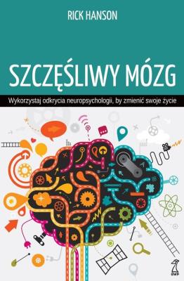 Szczęśliwy mózg. Autor: Rick Hanson. SmakLiter.pl Okładka książki Szczęśliwy mózg
