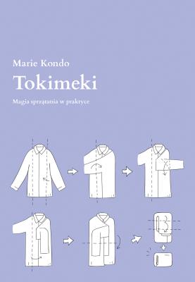 Tokimeki. Magia sprzątania w praktyce. Autor: Marie Kondo. SmakLiter.pl Okładka książki Tokimeki. Magia sprzątania w praktyce