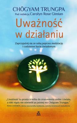 Uważność w działaniu. Autor: Chogyam Trungpa. SmakLiter.pl Okładka książki Uważność w działaniu