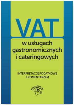 VAT w usługach gastronomicznych i cateringowych Interpretacje podatkowe z komentarzem. Autor: Świąder Bogdan. SmakLiter.pl Okładka książki VAT w usługach gastronomicznych i cateringowych Interpretacje podatkowe z komentarzem