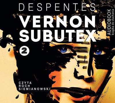 Vernon Subutex T.2. Audiobook. Autor: Despentes Virginie. SmakLiter.pl Okładka książki Vernon Subutex T.2. Audiobook