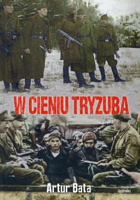 W cieniu Tryzuba. Autor: Bata Artur. SmakLiter.pl Okładka książki W cieniu Tryzuba