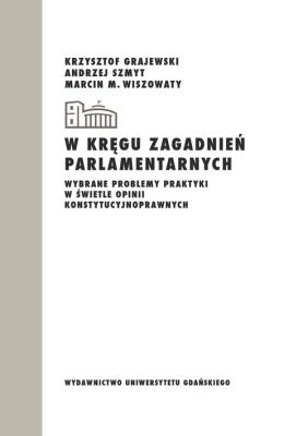 W kręgu zagadnień parlamentarnych. Wydawca: Wydawnictwo Uniwersytetu Gdańskiego. SmakLiter.pl Opakowanie W kręgu zagadnień parlamentarnych