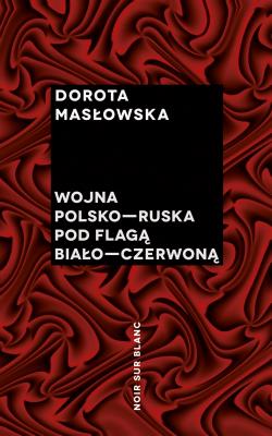 Wojna polsko-ruska pod flagą biało-czerwoną. Autor: Masłowska Dorota. SmakLiter.pl Okładka książki Wojna polsko-ruska pod flagą biało-czerwoną