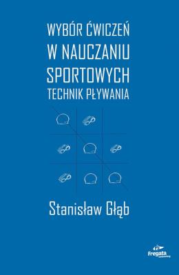 Okładka książki Wybór ćwiczeń w nauczaniu sportowych technik pływania