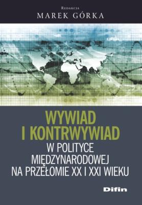 Okładka książki Wywiad i kontrwywiad w polityce międzynarodowej na przełomie XX i XXI wieku