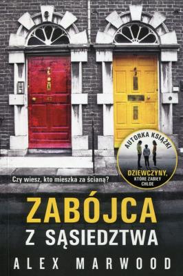 Zabójca z sąsiedztwa. Autor: Alex Marwood. SmakLiter.pl Okładka książki Zabójca z sąsiedztwa