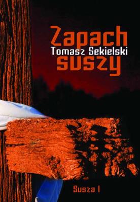 Zapach suszy. Autor: Sekielski Tomasz. SmakLiter.pl Okładka książki Zapach suszy