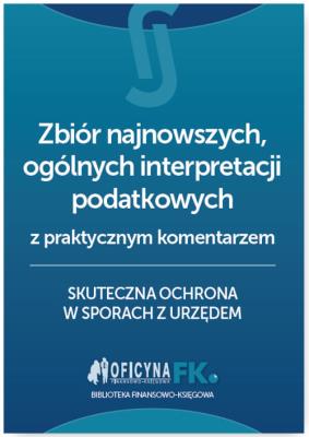 Okładka książki Zbiór najnowszych ogólnych interpretacji podatkowych z praktycznym komentarzem