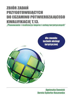 Zbiór zadań przyg. do egz. potwierdzającego T.13. Autor: Agnieszka Swastek, Dorota Sydorko-Raszewska. SmakLiter.pl Okładka książki Zbiór zadań przyg. do egz. potwierdzającego T.13