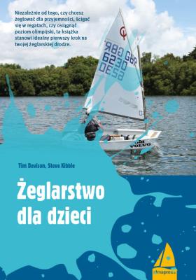 Żeglarstwo dla dzieci. Autor: Tim Davison, Steve Kibble. SmakLiter.pl Okładka książki Żeglarstwo dla dzieci