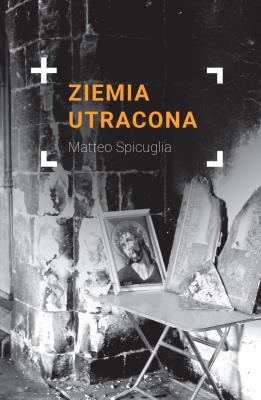 Ziemia utracona . Autor: Matteo Spicuglia. SmakLiter.pl Okładka książki Ziemia utracona