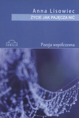 Życie jak pajęcza nić. Autor: Lisowiec Anna. SmakLiter.pl Okładka książki Życie jak pajęcza nić