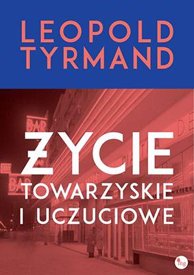 Życie towarzyskie i uczuciowe. Autor: Leopold Tyrmand. SmakLiter.pl Okładka książki Życie towarzyskie i uczuciowe