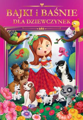 Bajki i baśnie dla dziewczynek. Autor: Opracowanie zbiorowe. SmakLiter.pl Okładka książki Bajki i baśnie dla dziewczynek