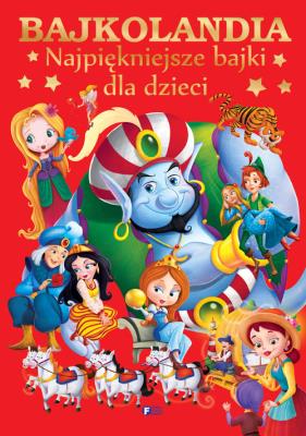 Bajkolandia najpiękniejsze bajki dla dzieci. Autor: Opracowanie zbiorowe. SmakLiter.pl Okładka książki Bajkolandia najpiękniejsze bajki dla dzieci