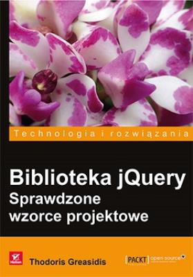 Biblioteka jQuery Sprawdzone wzorce projektowe. Autor: Greasidis Thodoris. SmakLiter.pl Okładka książki Biblioteka jQuery Sprawdzone wzorce projektowe