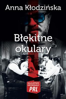 Błękitne okulary Najlepsze kryminały PRL. Autor: Kłodzińska Anna. SmakLiter.pl Okładka książki Błękitne okulary Najlepsze kryminały PRL