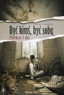 Okładka książki Być kimś być sobą Pierwsze 7 dni