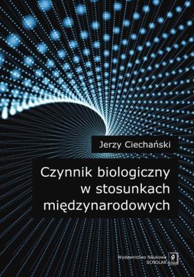 Okładka książki Czynnik biologiczny w stosunkach międzynarodowych