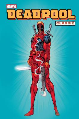 Deadpool Classic, tom 1. Autor: Nicieza Fabian, Waid Mark, Joe Kelly. SmakLiter.pl Okładka książki Deadpool Classic, tom 1