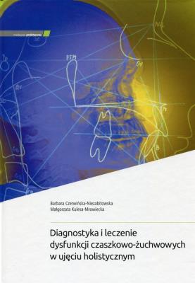 Okładka książki Diagnostyka i leczenie dysfunkcji czaszkowo-żuchwowych w ujęciu holistycznym