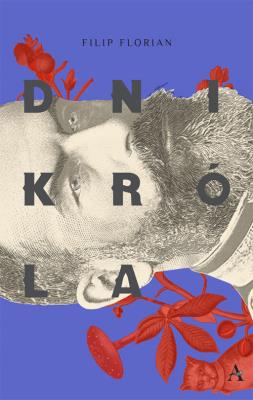 Dni króla. Autor: Florian Filip. SmakLiter.pl Okładka książki Dni króla