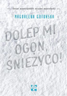 Dolep mi ogon, Śnieżyco. Autor: Magdalena Gutowska. SmakLiter.pl Okładka książki Dolep mi ogon, Śnieżyco