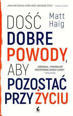 Okładka książki Dość dobre powody, aby pozostać przy życiu