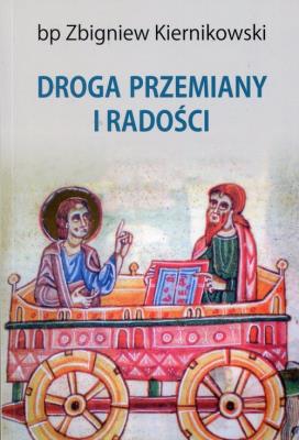 Droga przemiany i radości. Autor: bp Zbigniew Kiernikowski. SmakLiter.pl Okładka książki Droga przemiany i radości
