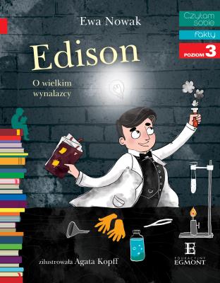 Edison. O wielkim wynalazcy. Autor: Ewa Nowak. SmakLiter.pl Okładka książki Edison. O wielkim wynalazcy