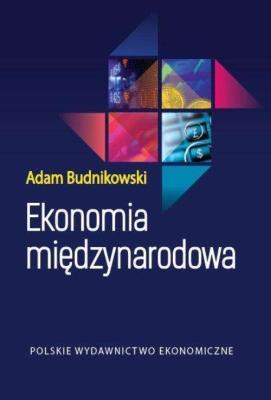 Ekonomia międzynarodowa. Autor: Budnikowski Adam. SmakLiter.pl Okładka książki Ekonomia międzynarodowa