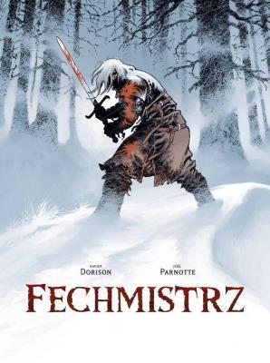 Fechmistrz. Autor: Dorison Xawier, Parnotte Joel. SmakLiter.pl Okładka książki Fechmistrz