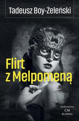 Flirt z Melpomeną. Autor: Boy-Żeleński Tadeusz. SmakLiter.pl Okładka książki Flirt z Melpomeną