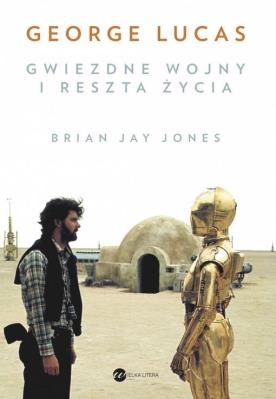 Okładka książki George Lucas. Gwiezdne wojny i reszta życia
