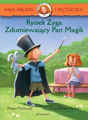 Hania i przyjaciele. Rysiek Zyga, Zdumiewający Pan Magik. Autor: McDonald Megan. SmakLiter.pl Okładka książki Hania i przyjaciele. Rysiek Zyga, Zdumiewający Pan Magik