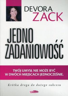 Okładka książki Jednozadaniowość Twój umysł nie może być w dwóch miejscach jednocześnie